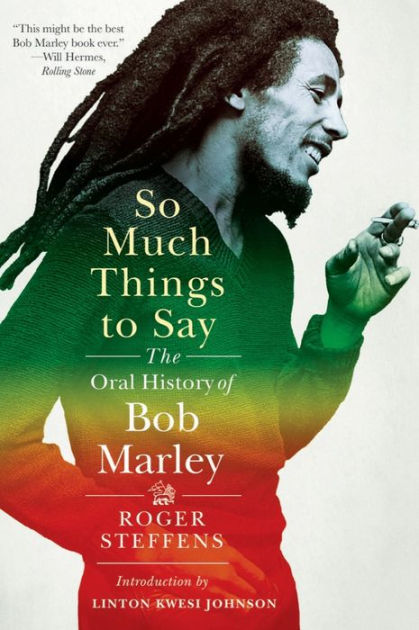 So Much Things To Say The Oral History Of Bob Marley By Roger Steffens Paperback Barnes Noble