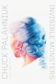 Title: Invisible Monsters: A Novel, Author: Chuck Palahniuk