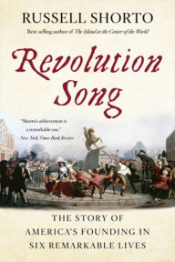 Title: Revolution Song: The Story of America's Founding in Six Remarkable Lives, Author: Russell Shorto
