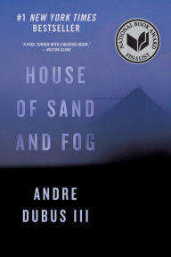 Title: House of Sand and Fog: A Novel, Author: Andre Dubus III