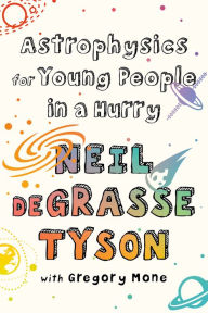 Title: Astrophysics for Young People in a Hurry, Author: Neil deGrasse Tyson