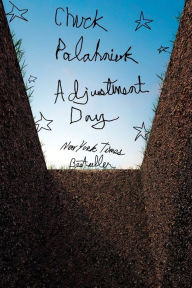 Title: Adjustment Day: A Novel, Author: Chuck Palahniuk