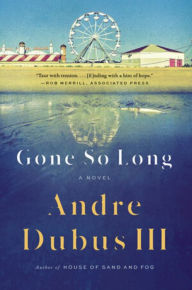 Title: Gone So Long, Author: Andre Dubus III