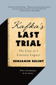 Title: Kafka's Last Trial: The Case of a Literary Legacy, Author: Benjamin Balint