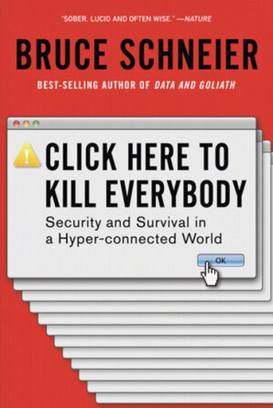 Click Here to Kill Everybody: Security and Survival in a Hyper-connected World