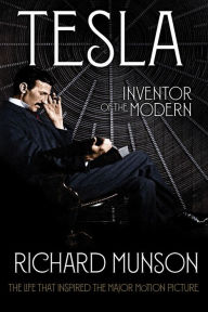 Title: Tesla: Inventor of the Modern, Author: Richard Munson