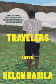 Title: Travelers: A Novel, Author: Helon Habila