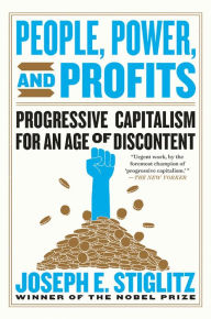 Title: People, Power, and Profits: Progressive Capitalism for an Age of Discontent, Author: Joseph E. Stiglitz