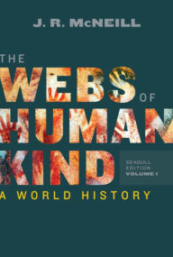Title: The Webs of Humankind: A World History, Author: J. R. McNeill