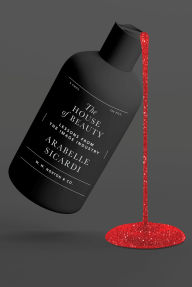 Title: The House of Beauty: Lessons from the Image Industry, Author: Arabelle Sicardi