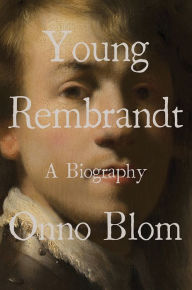 Title: Young Rembrandt: A Biography, Author: Onno Blom