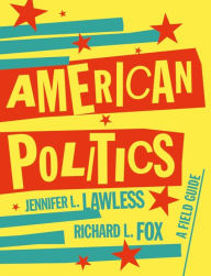 Title: American Politics: A Field Guide, Author: Jennifer L. Lawless