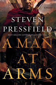 Title: A Man at Arms: A Novel, Author: Steven Pressfield