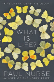Title: What Is Life?: Five Great Ideas in Biology, Author: Paul Nurse