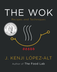 Title: The Wok: Recipes and Techniques, Author: J. Kenji López-Alt