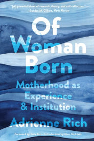 Title: Of Woman Born: Motherhood as Experience and Institution, Author: Adrienne Rich