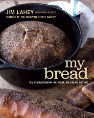 Title: My Bread: The Revolutionary No-Work, No-Knead Method, Author: Jim Lahey