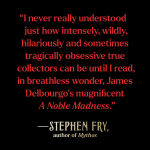 Alternative view 2 of A Noble Madness: The Dark Side of Collecting from Antiquity to Now