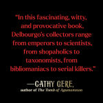 Alternative view 3 of A Noble Madness: The Dark Side of Collecting from Antiquity to Now