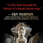 Alternative view 4 of A Noble Madness: The Dark Side of Collecting from Antiquity to Now