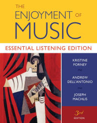 Title: The Enjoyment of Music: Essential Listening Edition / Edition 3, Author: Kristine Forney