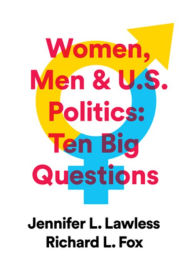 Title: Women, Men & US Politics: 10 Big Questions, Author: Jennifer L. Lawless