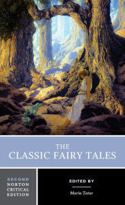 Title: The Classic Fairy Tales: A Norton Critical Edition / Edition 2, Author: Maria Tatar