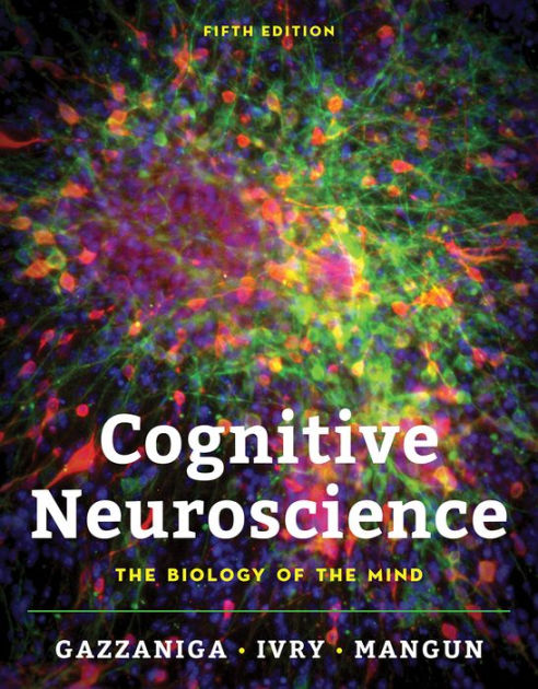 Cognitive Neuroscience: The Biology Of The Mind / Edition 5 By Michael ...