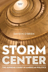 Title: Storm Center: The Supreme Court in American Politics / Edition 11, Author: David M. O'Brien