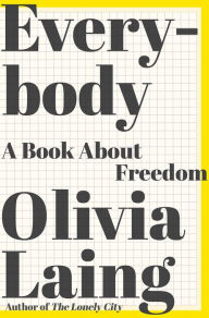 Title: Everybody: A Book about Freedom, Author: Olivia Laing