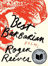 Title: Best Barbarian: Poems, Author: Roger Reeves