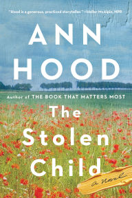 Title: The Stolen Child: A Novel, Author: Ann Hood