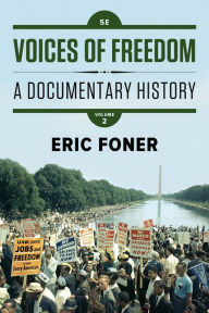 Title: Voices of Freedom: A Documentary History / Edition 5, Author: Eric Foner