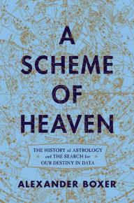 Download free ebooks scribd A Scheme of Heaven: The History of Astrology and the Search for our Destiny in Data