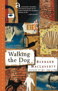 Title: Walking the Dog: Stories, Author: Bernard MacLaverty