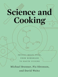 Title: Science and Cooking: Physics Meets Food, From Homemade to Haute Cuisine, Author: Michael Brenner