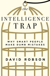 Free audio motivational books downloading The Intelligence Trap: Why Smart People Make Dumb Mistakes