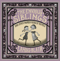 Ebook gratis download The Envious Siblings: and Other Morbid Nursery Rhymes by Landis Blair