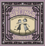 Free computer ebooks download in pdf format The Envious Siblings: and Other Morbid Nursery Rhymes English version 9780393651621 by Landis Blair 