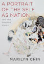 A Portrait of the Self as Nation: New and Selected Poems