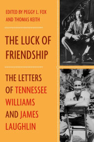 Title: The Luck of Friendship: The Letters of Tennessee Williams and James Laughlin, Author: James Laughlin