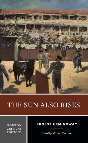 The Sun Also Rises: A Norton Critical Edition
