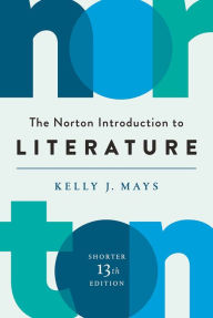 Title: The Norton Introduction to Literature / Edition 13, Author: Kelly J. Mays