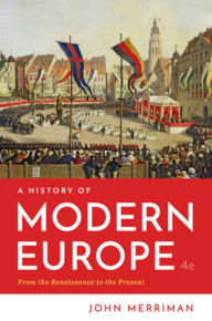 Title: A History of Modern Europe / Edition 4, Author: John Merriman Ph.D.