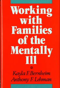 Title: Working with Families of the Mentally Ill, Author: Kayla F. Bernheim