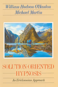 Solution Oriented Hypnosis: An Ericksonian Approach