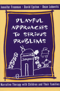 Title: Playful Approaches to Serious Problems: Narrative Therapy with Children and their Families, Author: David Epston