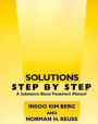 Solutions Step by Step: A Substance Abuse Treatment Manual / Edition 1