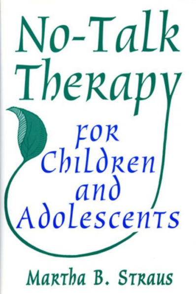 No-Talk Therapy for Children and Adolescents / Edition 1