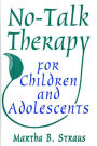 No-Talk Therapy for Children and Adolescents / Edition 1